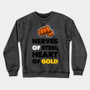 Nerves of steel, Heart of Gold Crewneck Sweatshirt